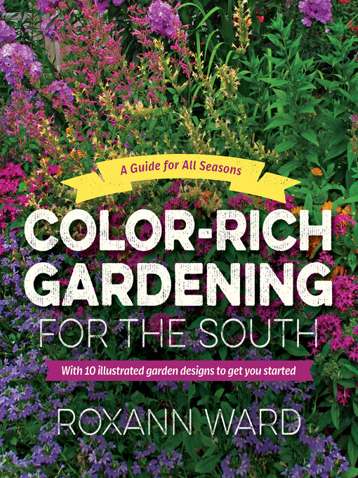 Title details for Color-Rich Gardening for the South by Roxann Ward - Available